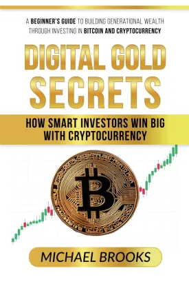 A Beginner's Guide to Building Generational Wealth Through Investing in Cryptocurrency: Digital Gold Secrets: How Smart Investors Win Big with Cryptocurrency Paperback  April 15, 2025